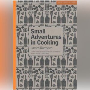 Small Adventures in Cooking by James Ramsden